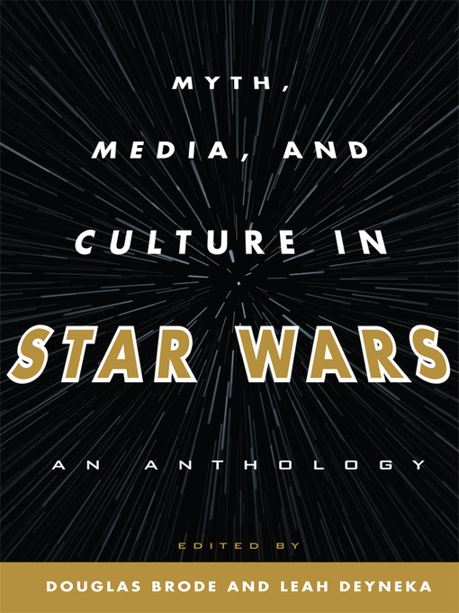 Title details for Myth, Media, and Culture in Star Wars by Douglas Brode - Available